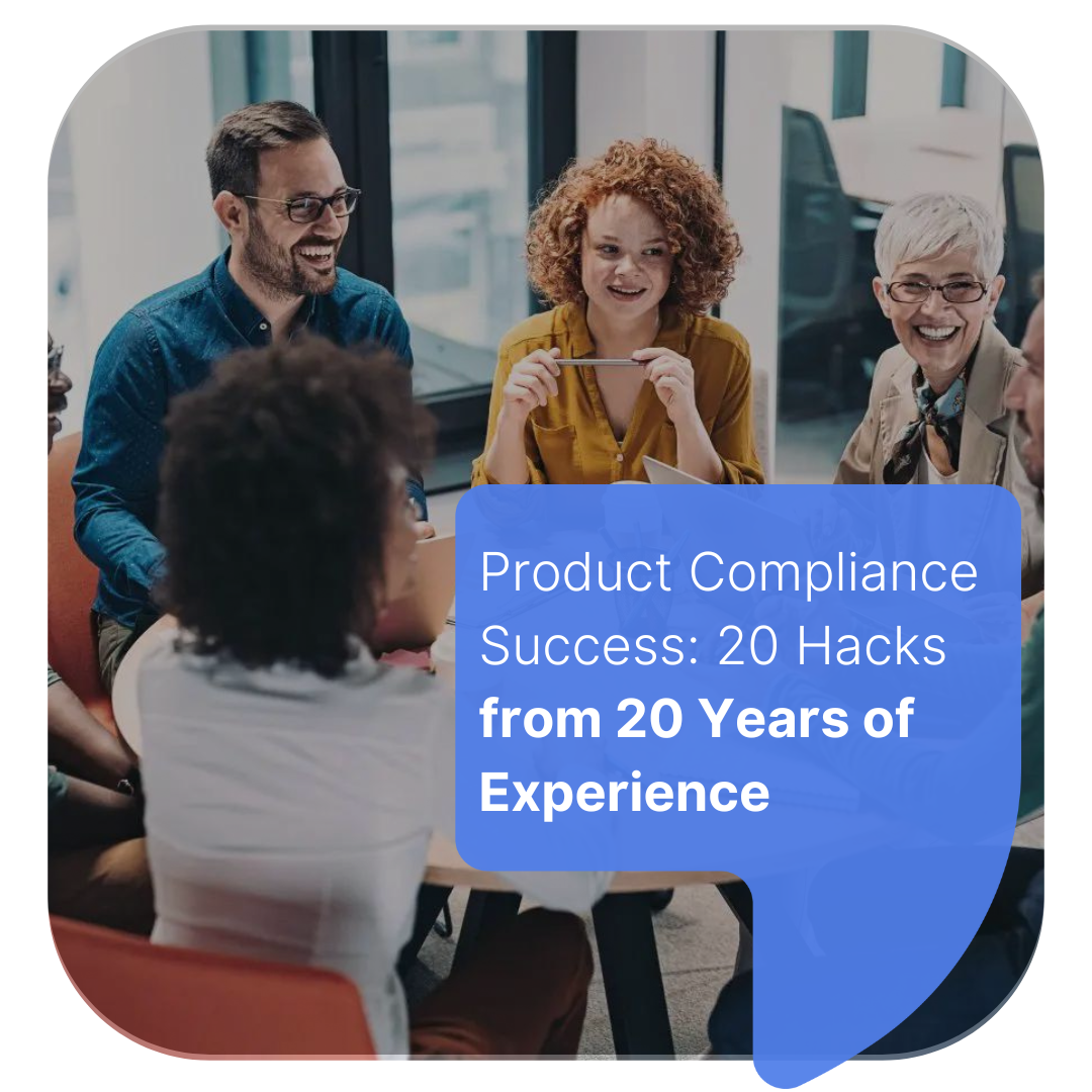 Product Compliance Success: 20 Hacks from 20 Years of Experience